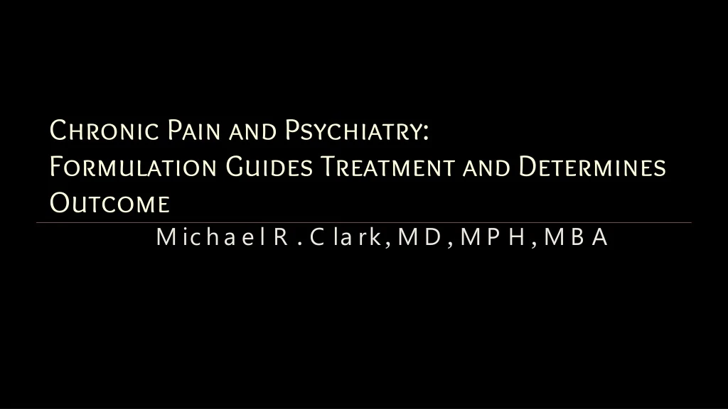 chronic pain and psychiatry formulation guides treatment and determines outcome