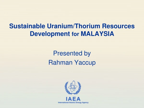 Sustainable Uranium/Thorium Resources Development for MALAYSIA