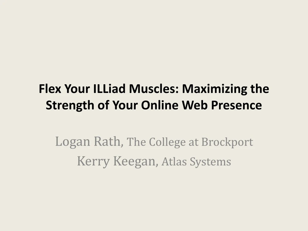 flex your illiad muscles maximizing the strength of your online web presence
