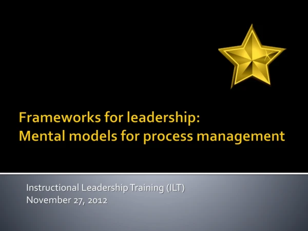 Frameworks for leadership: Mental models for process management