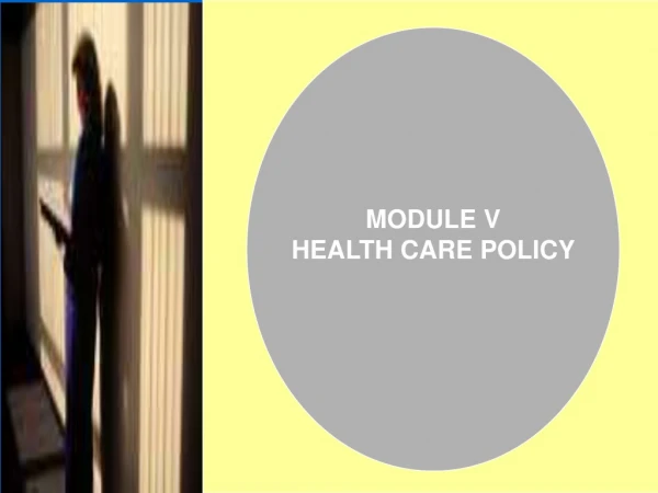 MODULE V HEALTH CARE POLICY