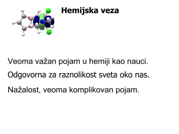 Hemijska veza Veoma va an pojam u hemiji kao nauci. Odgovorna za raznolikost sveta oko nas. Na alost, veoma komplikov