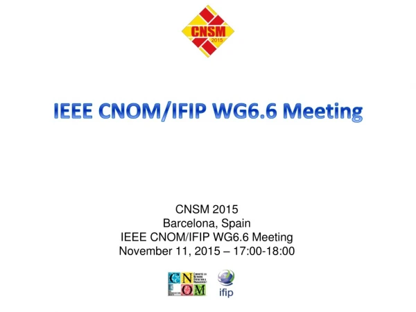 IEEE CNOM/IFIP WG6.6 Meeting