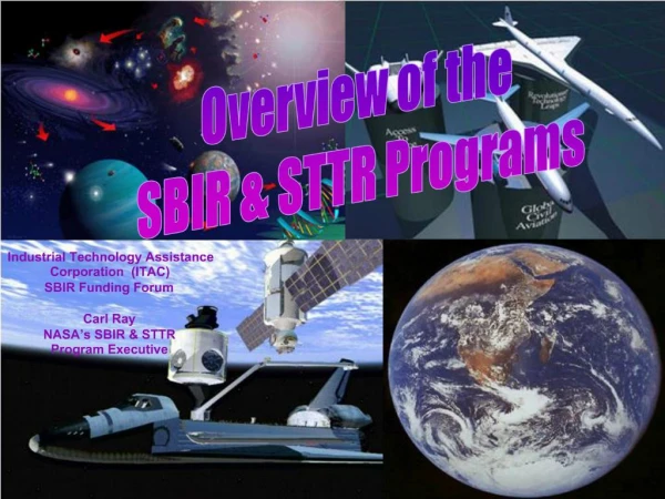 Industrial Technology Assistance Corporation ITAC SBIR Funding Forum Carl Ray NASA s SBIR STTR Program Executive
