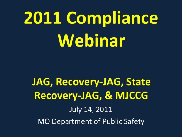 2011 Compliance Webinar JAG, Recovery-JAG, State Recovery-JAG, MJCCG