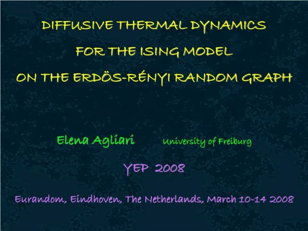 Elena Agliari	 University of Freiburg YEP 2008