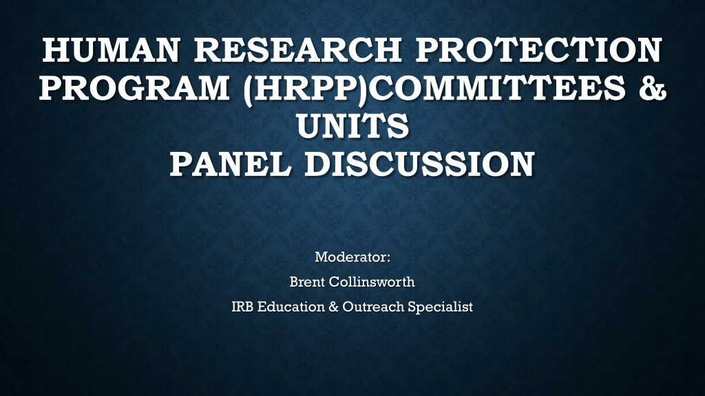 human research protection program hrpp committees units panel discussion