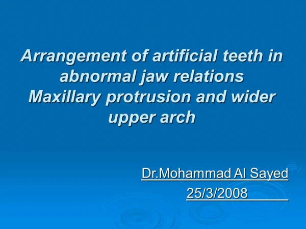 Arrangement of artificial teeth in abnormal jaw relations Maxillary protrusion and wider upper arch