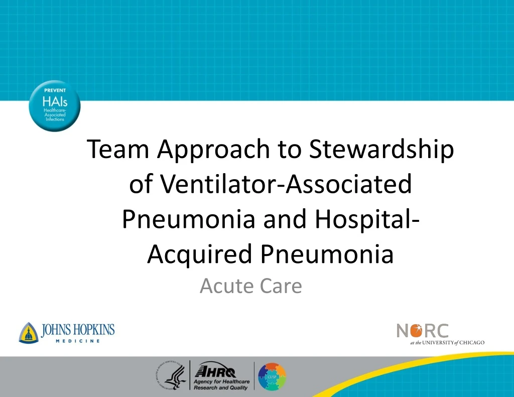 team approach to stewardship of ventilator associated pneumonia and hospital acquired pneumonia