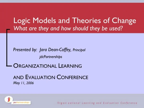 Logic Models and Theories of Change What are they and how should they be used