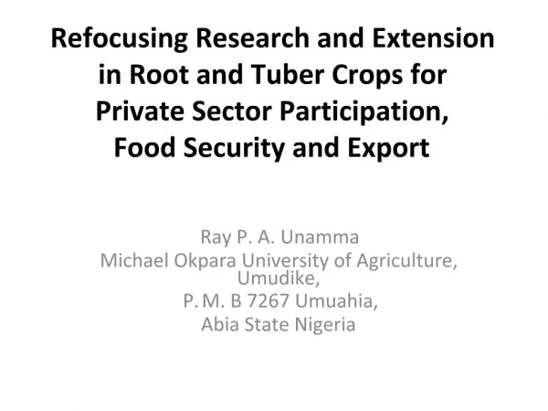 Refocusing Research and Extension in Root and Tuber Crops for Private Sector Participation, Food Security and Export