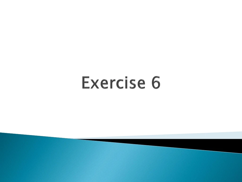 exercise 6