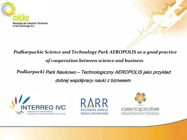Podkarpackie Science and Technology Park AEROPOLIS as a good practice of cooperation between science and business P