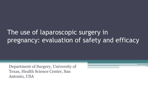 The use of laparoscopic surgery in pregnancy: evaluation of safety and efficacy