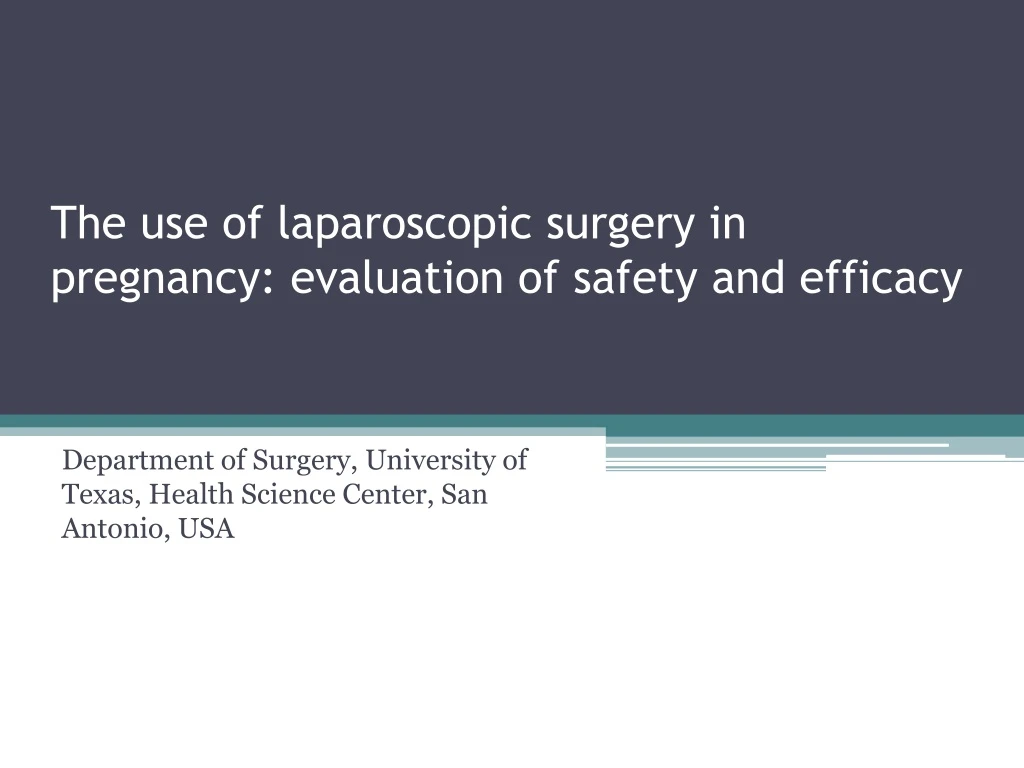 the use of laparoscopic surgery in pregnancy evaluation of safety and efficacy