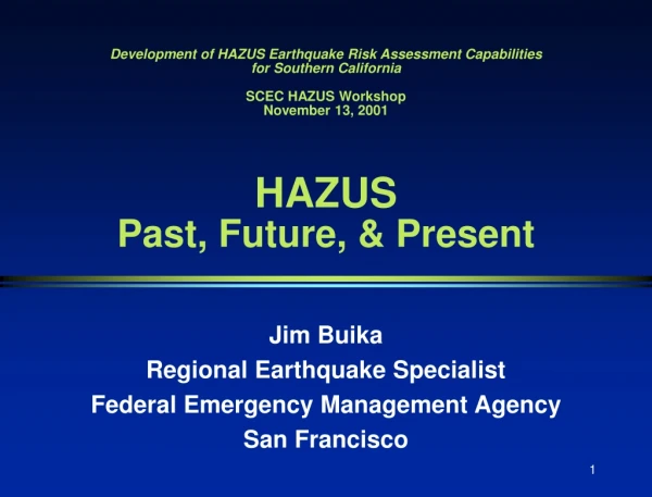 Jim Buika Regional Earthquake Specialist Federal Emergency Management Agency San Francisco