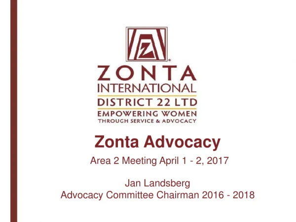 Zonta Advocacy Area 2 Meeting April 1 - 2, 2017 Jan Landsberg