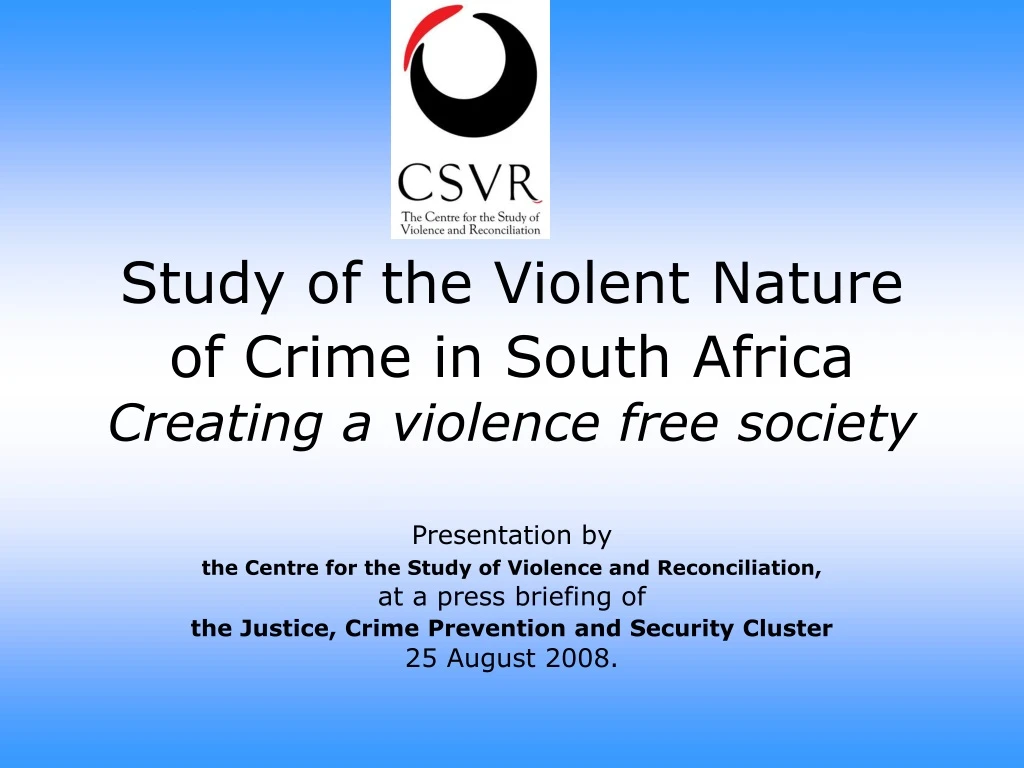 study of the violent nature of crime in south africa creating a violence free society