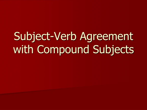 Subject-Verb Agreement with Compound Subjects
