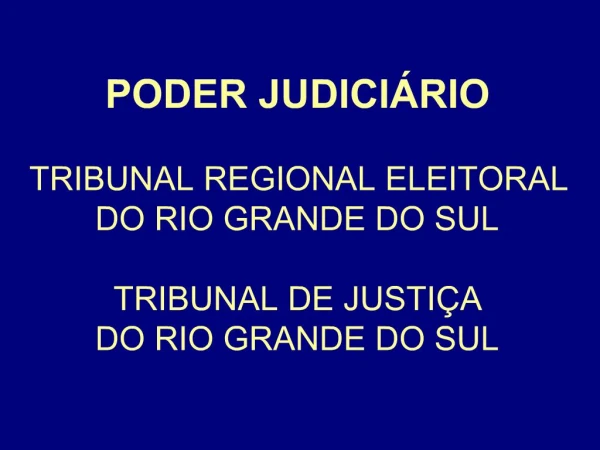 PODER JUDICI RIO TRIBUNAL REGIONAL ELEITORAL DO RIO GRANDE DO SUL TRIBUNAL DE JUSTI A DO RIO GRANDE DO SUL