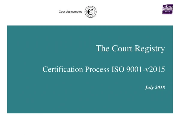 The Court Registry Certification Process ISO 9001-v2015 July 2018