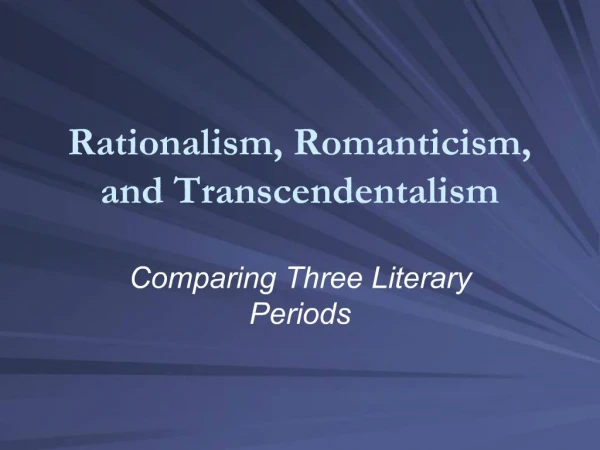 Rationalism, Romanticism, and Transcendentalism