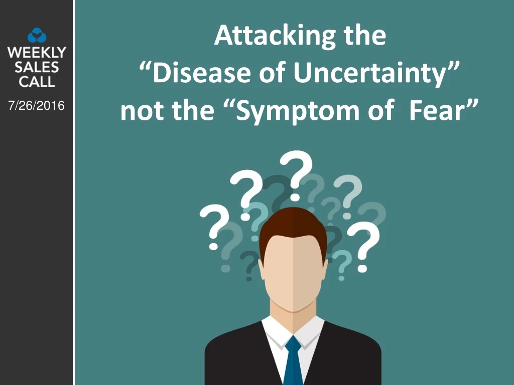 attacking the disease of uncertainty