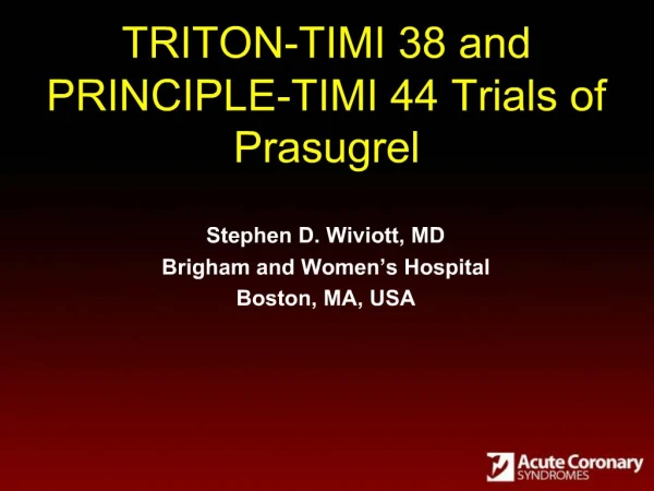 TRITON-TIMI 38 and PRINCIPLE-TIMI 44 Trials of Prasugrel
