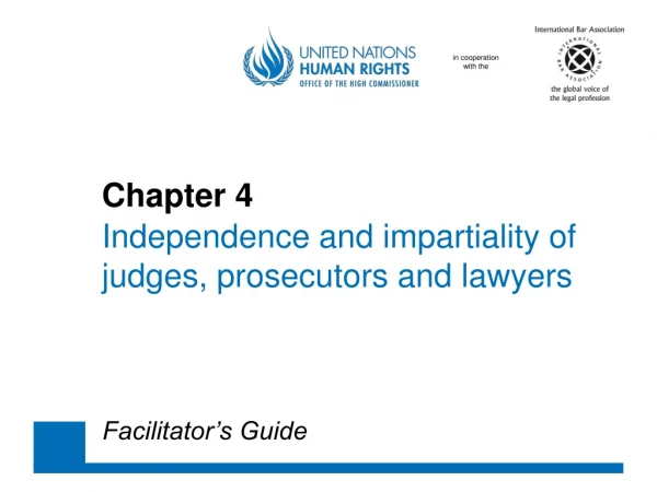 Chapter 4 Independence and impartiality of 	judges , prosecutors and lawyers