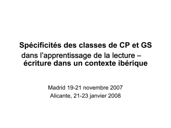 Sp cificit s des classes de CP et GS dans l apprentissage de la lecture criture dans un contexte ib rique