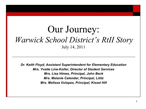 Our Journey: Warwick School District s RtII Story July 14, 2011