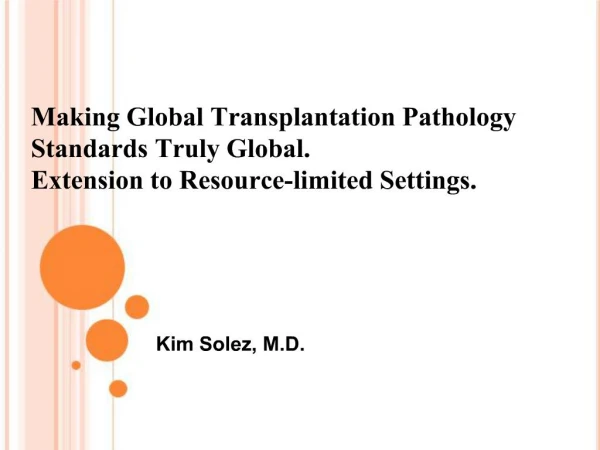 Making Global Transplantation Pathology Standards Truly Global. Extension to Resource-limited Settings.
