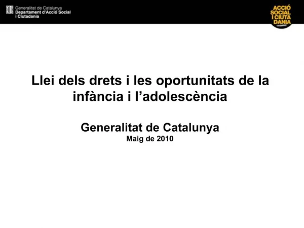 Llei dels drets i les oportunitats de la inf ncia i l adolesc ncia Generalitat de Catalunya Maig de 2010