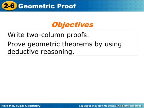 Write two-column proofs. Prove geometric theorems by using deductive reasoning.