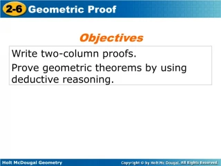 Write two-column proofs. Prove geometric theorems by using deductive reasoning. - slide 1