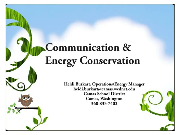 Communication &amp; Energy Conservation Heidi Burkart, Operations/Energy Manager