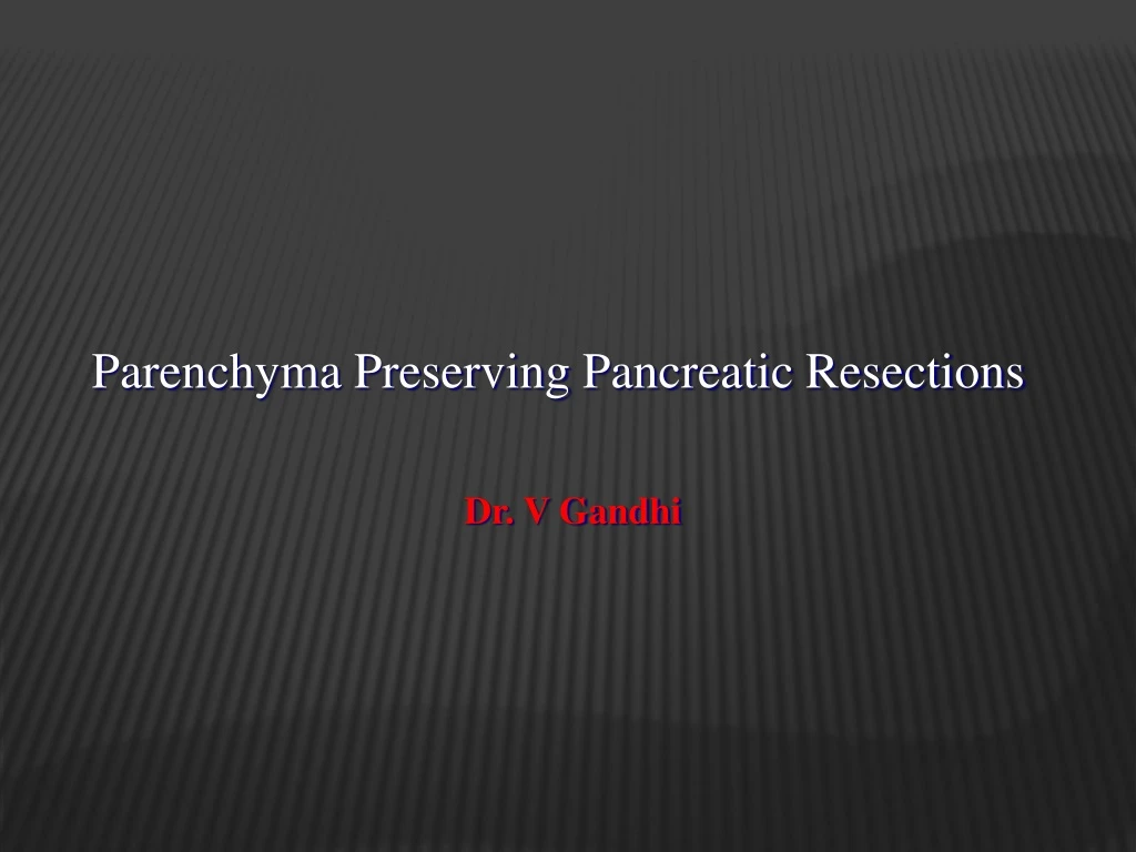 parenchyma preserving pancreatic resections