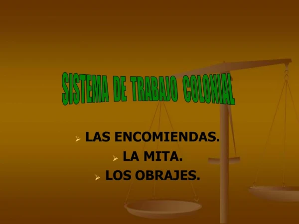 LAS ENCOMIENDAS. LA MITA. LOS OBRAJES.