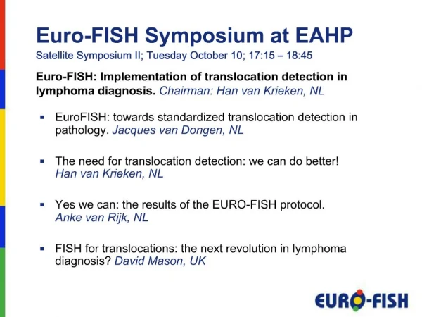 Euro-FISH Symposium at EAHP Satellite Symposium II; Tuesday October 10; 17:15 18:45