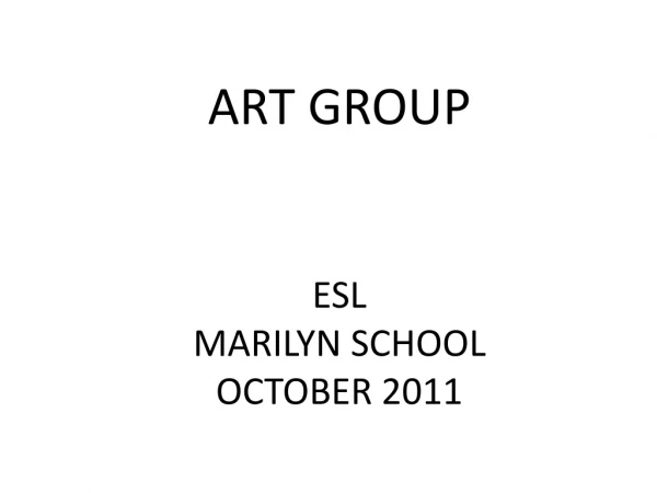 ART GROUP ESL MARILYN SCHOOL OCTOBER 2011