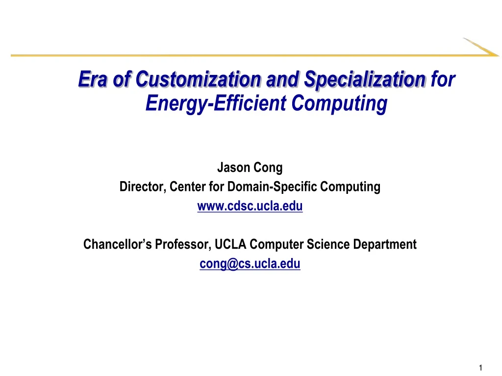 era of customization and specialization for energy efficient computing