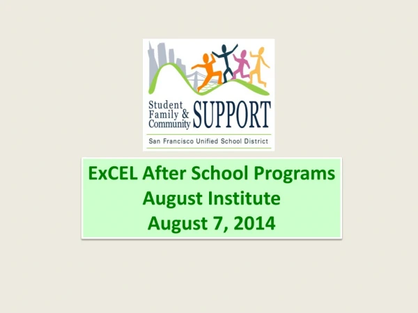 ExCEL After School Programs August Institute August 7, 2014