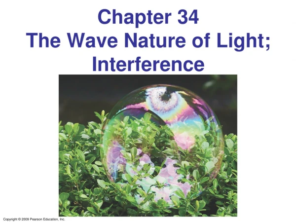 Chapter 34 The Wave Nature of Light; Interference