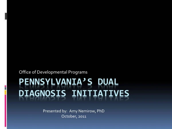 Pennsylvania s Dual Diagnosis Initiatives