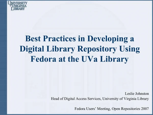 Best Practices in Developing a Digital Library Repository Using Fedora at the UVa Library