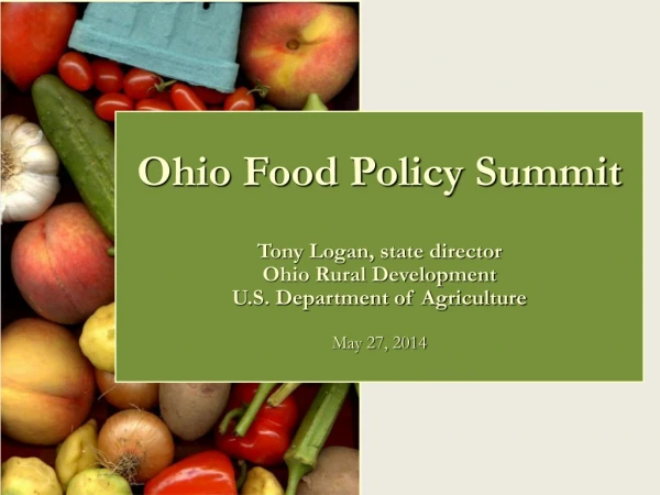 Ohio Food Policy Summit Tony Logan, state director Ohio Rural Development