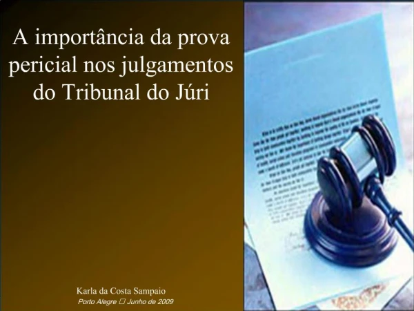 A import ncia da prova pericial nos julgamentos do Tribunal do J ri