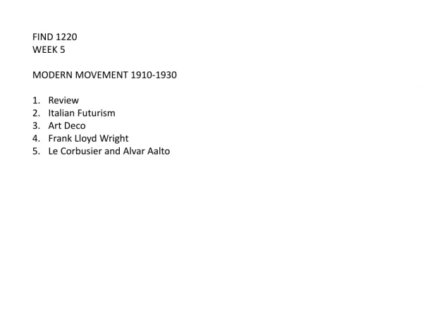 FIND 1220 WEEK 5 MODERN MOVEMENT 1910-1930 Review Italian Futurism Art Deco Frank Lloyd Wright