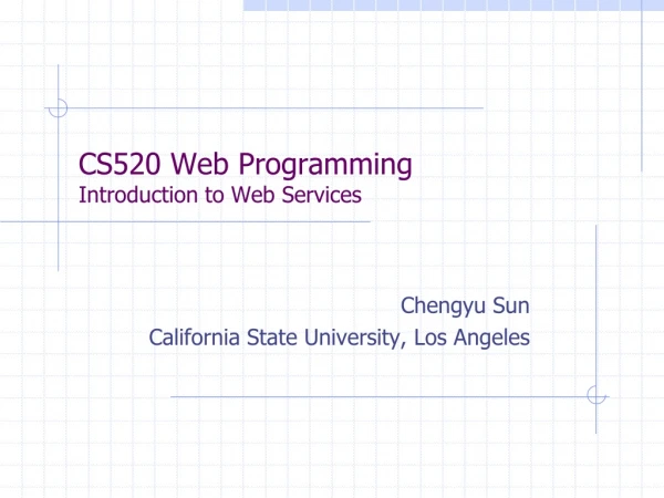 CS520 Web Programming Introduction to Web Services