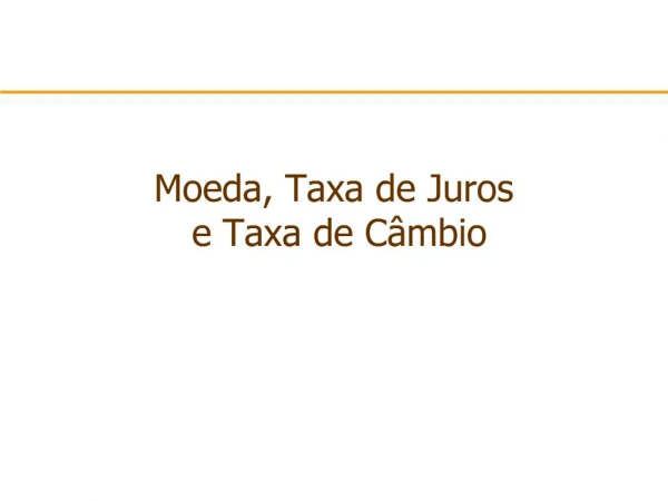 Moeda, Taxa de Juros e Taxa de C mbio
